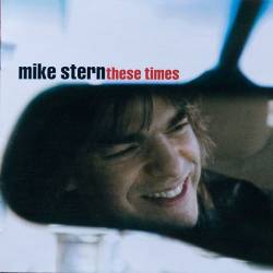 Mike Stern : These Times